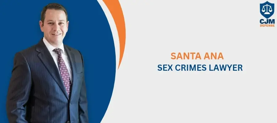 Santa Ana Sex Crimes Lawyer Best Santa Ana Sex Crimes Lawyer